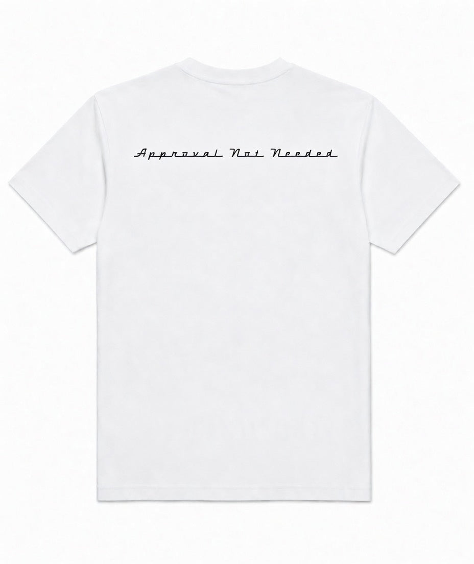 Limited Edition ‘Approval Not Needed’ T Shirt